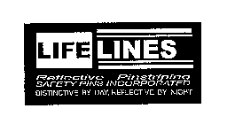 LIFE LINES REFLECTIVE PINSTRIPING SAFETY PINS INCORPORATED DISTINCTIVE BY DAY, REFLECTIVE BY NIGHT