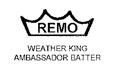 REMO WEATHER KING AMBASSADOR BATTER