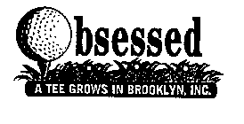 OBSESSED A TEE GROWS IN BROOKLYN, INC.