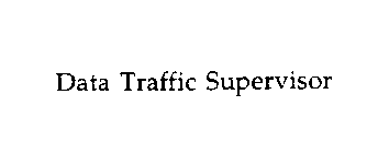 DATA TRAFFIC SUPERVISOR