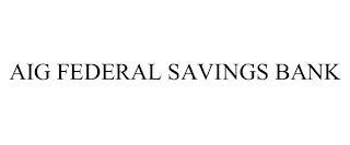 AIG FEDERAL SAVINGS BANK