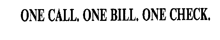 ONE CALL. ONE BILL. ONE CHECK.