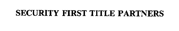 SECURITY FIRST TITLE PARTNERS