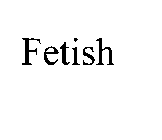 FETISH