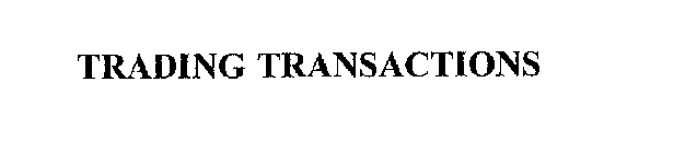 TRADING TRANSACTIONS