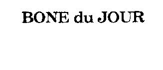 BONE DU JOUR