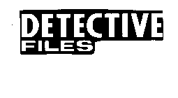 DETECTIVE FILES