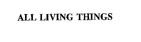 ALL LIVING THINGS