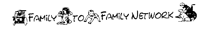 FAMILY TO FAMILY NETWORK