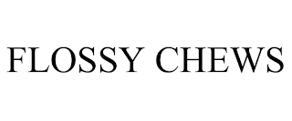 FLOSSY CHEWS