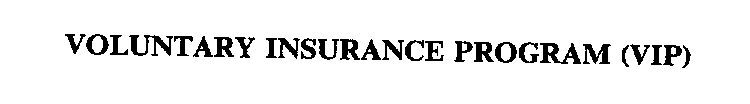 VOLUNTARY INSURANCE PROGRAM (VIP)