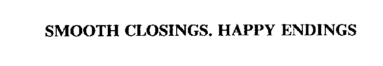 SMOOTH CLOSINGS. HAPPY ENDINGS