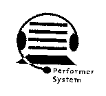 PERFORMER SYSTEM