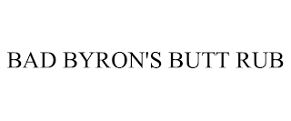 BAD BYRON'S BUTT RUB