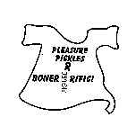 PLEASURE PICKLES R BONER RIFIC