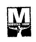 M MUSCLE TRIBE