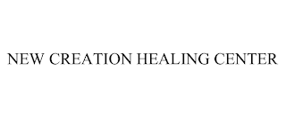 NEW CREATION HEALING CENTER