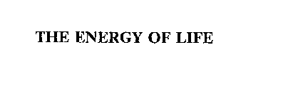 THE ENERGY OF LIFE