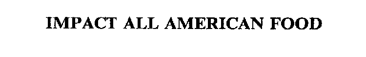 IMPACT ALL AMERICAN FOOD