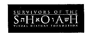 SURVIVORS OF THE SHOAH VISUAL HISTORY FOUNDATION