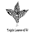 TRIPLE LEAVES OF KI