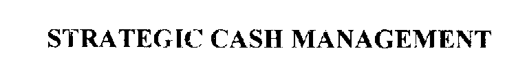 STRATEGIC CASH MANAGEMENT