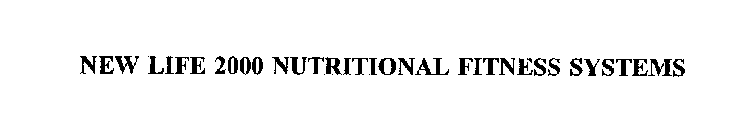NEW LIFE 2000 NUTRITIONAL FITNESS SYSTEMS