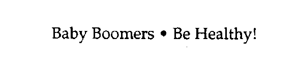 BABY BOOMER BE HEALTHY!
