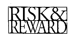 RISK & REWARD