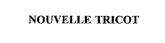 NOUVELLE TRICOT