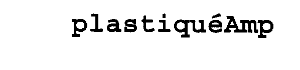 PLASTIQUEAMP