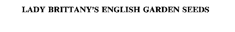 LADY BRITTANY'S ENGLISH GARDEN SEEDS