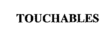 TOUCHABLES