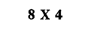 8 X 4