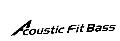 ACOUSTIC FIT BASS