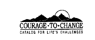 COURAGE TO CHANGE CATALOG FOR LIFE'S CHALLENGES