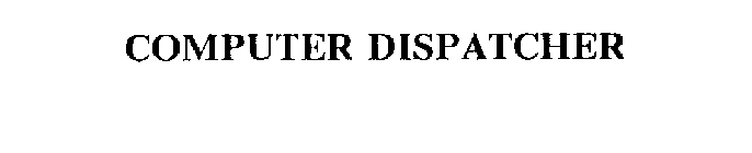 COMPUTER DISPATCHER