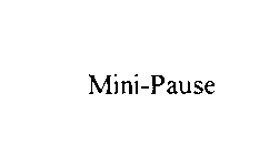 MINI-PAUSE