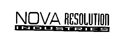 NOVA RESOLUTION INDUSTRIES