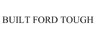 BUILT FORD TOUGH