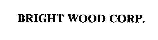 BRIGHT WOOD CORP.