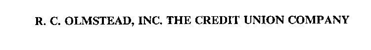 R. C. OLMSTEAD, INC. THE CREDIT UNION COMPANY