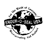 FOR THE WORLD OF CONCRETE WATERPROOFING AND SEALANT ENDUR-O-SEAL USA.