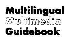 MULTILINGUAL MULTIMEDIA GUIDEBOOK