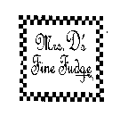MRS D'S FINE FUDGE
