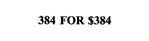 384 FOR $384