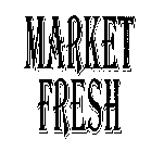 MARKET FRESH