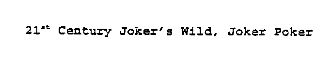 21ST CENTURY JOKER'S WILD, JOKER POKER