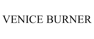 VENICE BURNER