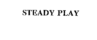 STEADY PLAY